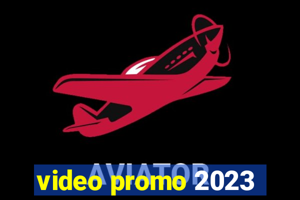 video promo 2023