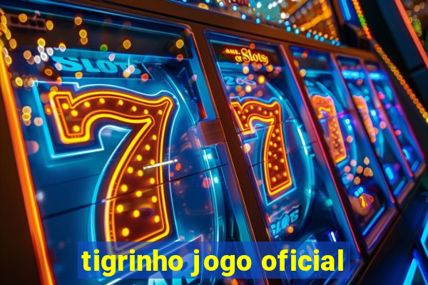 tigrinho jogo oficial