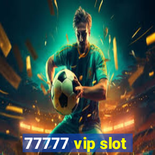 77777 vip slot