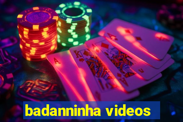 badanninha videos