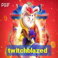 twitchblazed