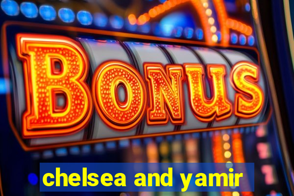 chelsea and yamir