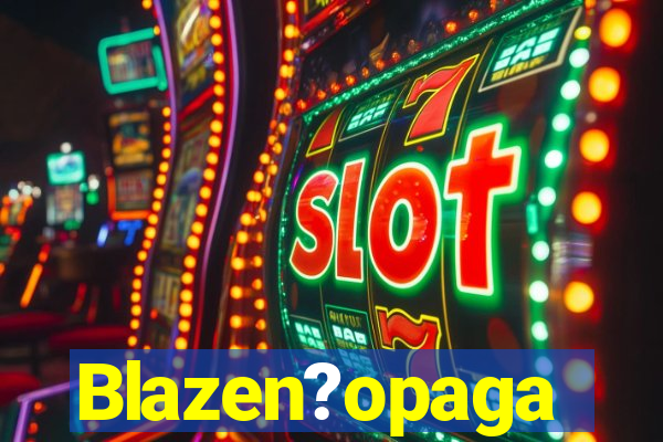 Blazen?opaga