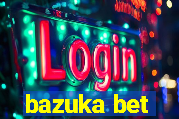 bazuka bet