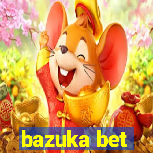 bazuka bet