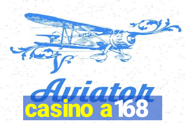 casino a168