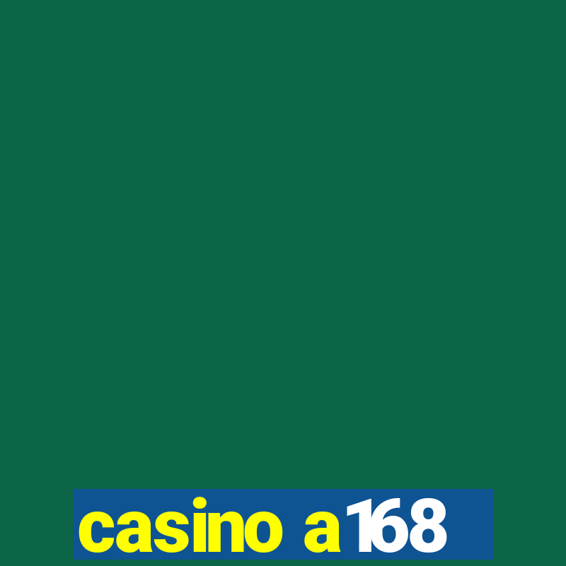 casino a168