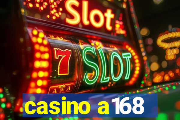 casino a168