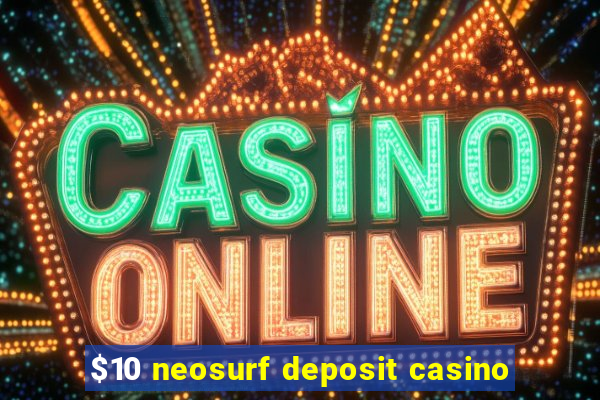 $10 neosurf deposit casino