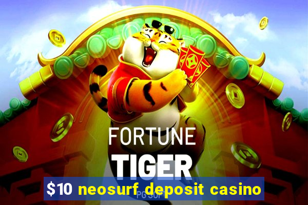 $10 neosurf deposit casino