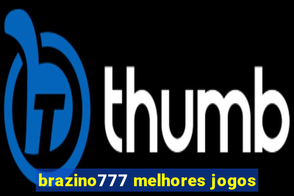 brazino777 melhores jogos