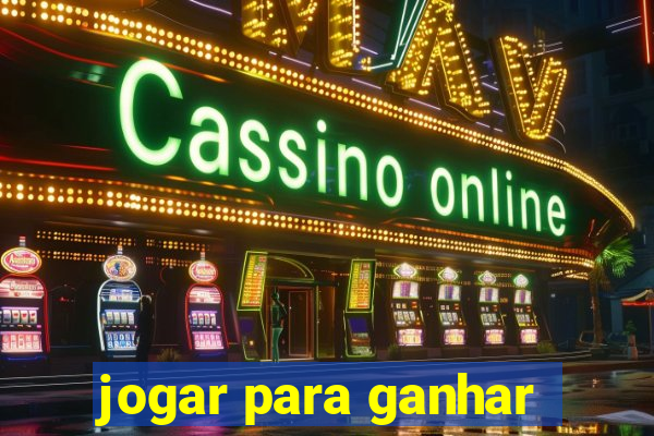 jogar para ganhar