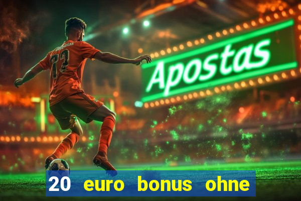 20 euro bonus ohne einzahlung casino deutschland