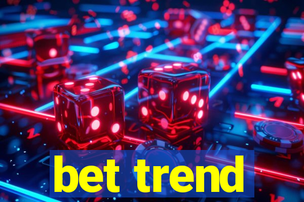 bet trend