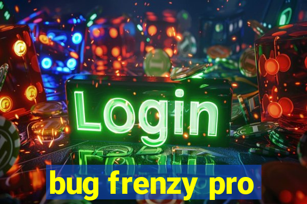 bug frenzy pro