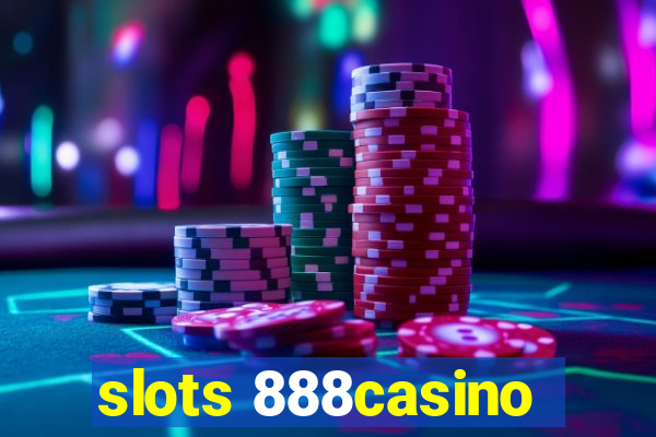 slots 888casino