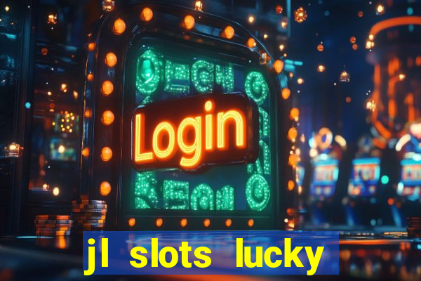 jl slots lucky spin 777