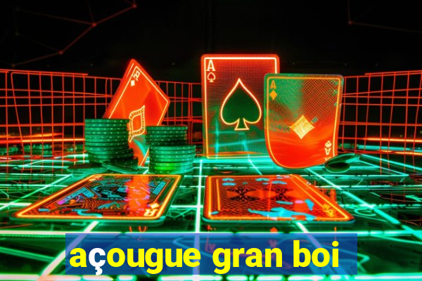 açougue gran boi