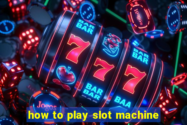 how to play slot machine