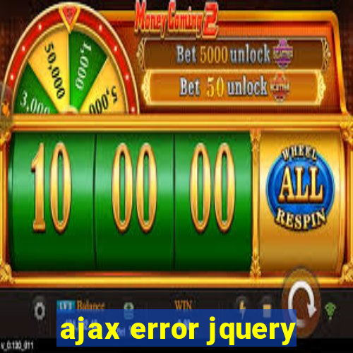 ajax error jquery