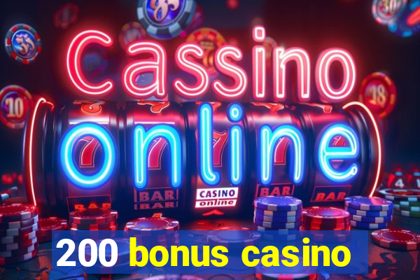 200 bonus casino