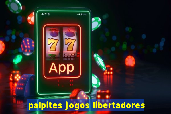 palpites jogos libertadores