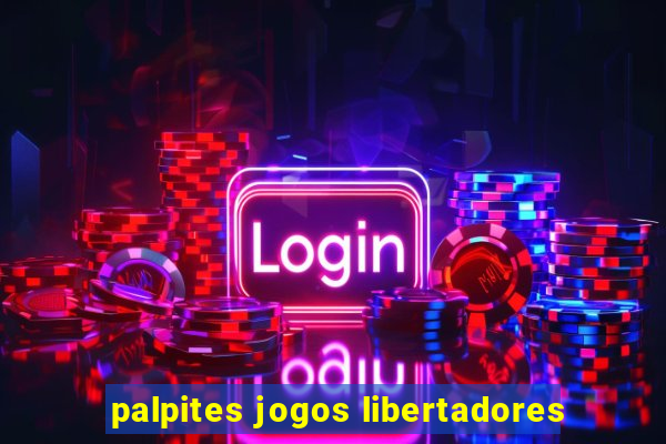 palpites jogos libertadores