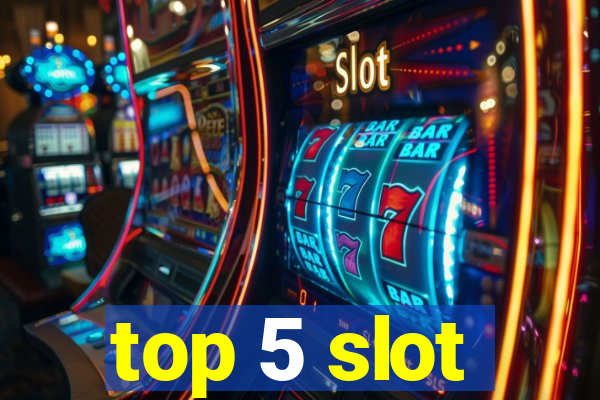 top 5 slot