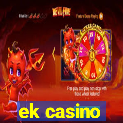 ek casino