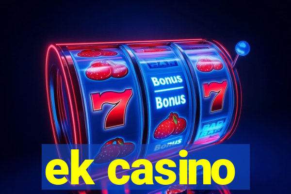 ek casino