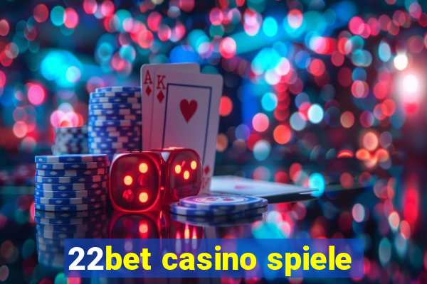 22bet casino spiele