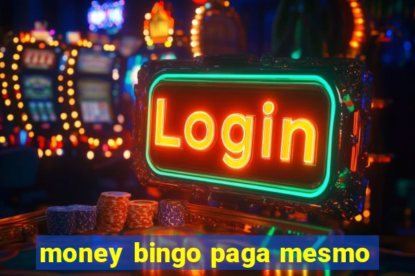 money bingo paga mesmo