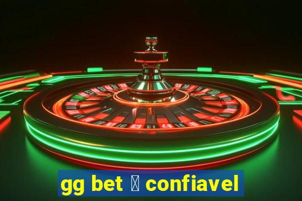 gg bet 茅 confiavel