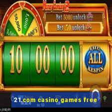 21.com casino games free