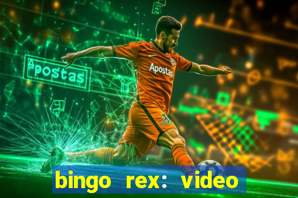 bingo rex: video bingo online