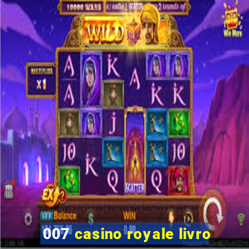 007 casino royale livro