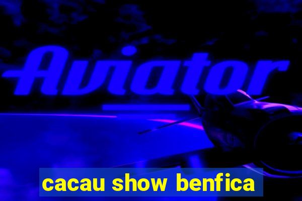 cacau show benfica