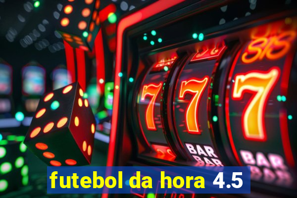 futebol da hora 4.5