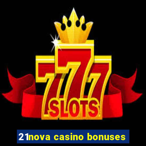 21nova casino bonuses