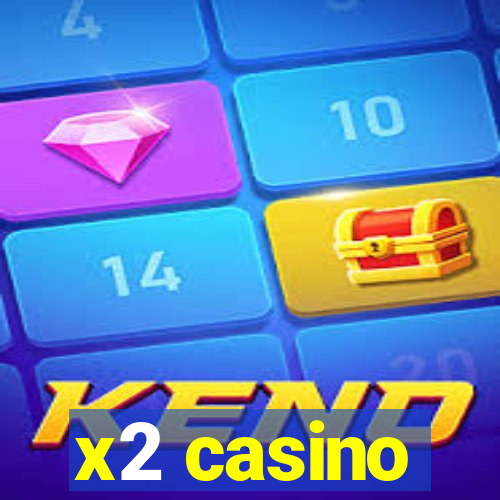 x2 casino