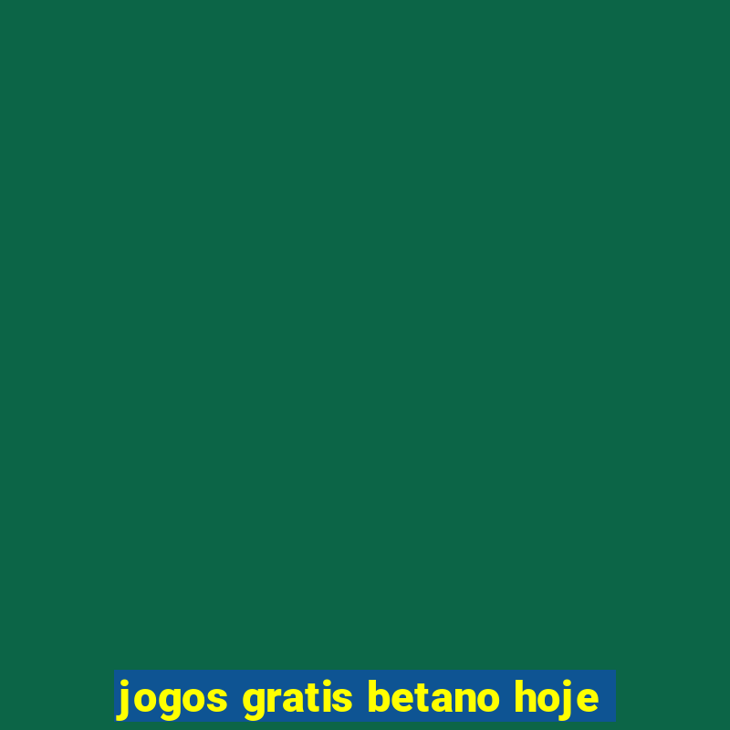 jogos gratis betano hoje