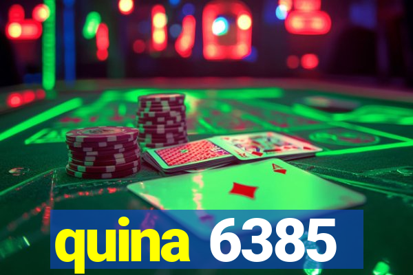 quina 6385