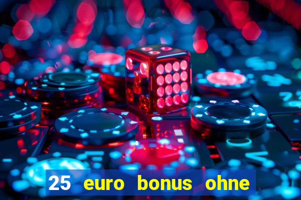 25 euro bonus ohne einzahlung casino 2024