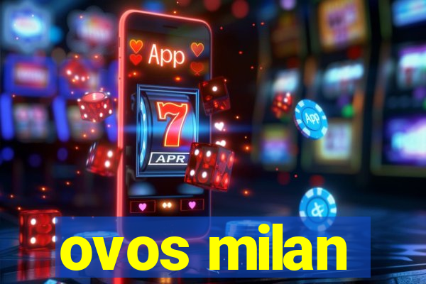 ovos milan