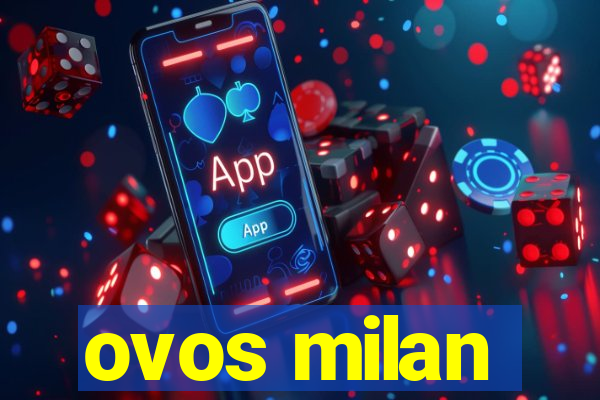 ovos milan