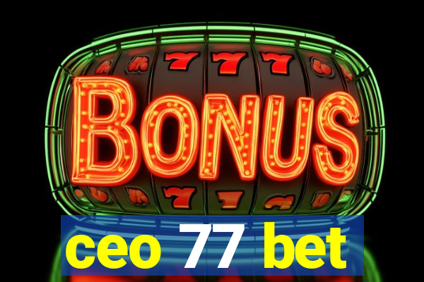 ceo 77 bet