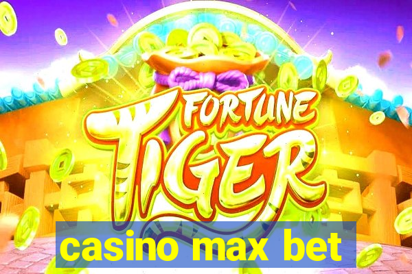 casino max bet