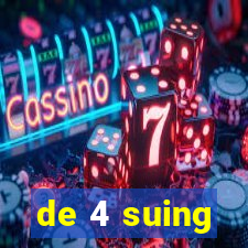 de 4 suing