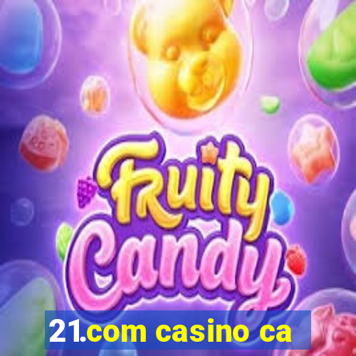 21.com casino ca