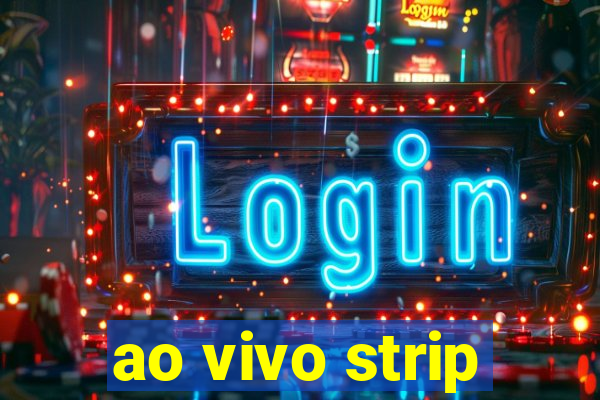 ao vivo strip